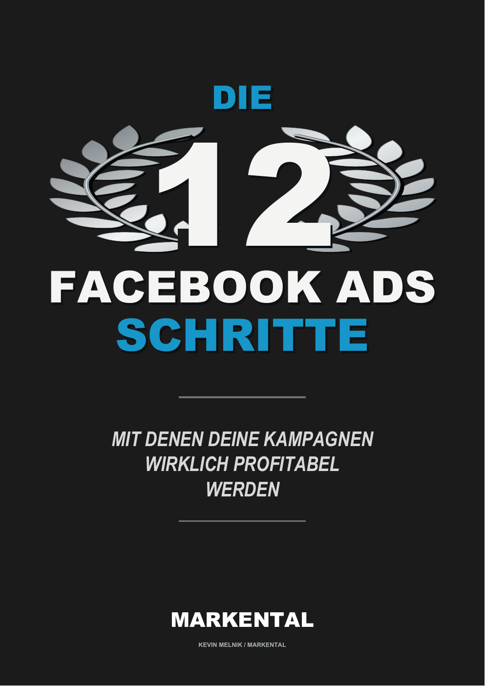 Cover des MarkenTal Reports: Die 12 Facebook Ads Schritte, mit denen deine Kampagnen wirklich profitabel werden